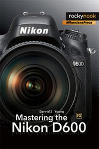 Abbildung von: Mastering the Nikon D600 - Rocky Nook