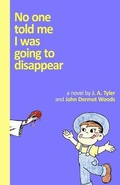 Cover: No One Told Me I Was Going To Disappear - Jaded Ibis Press