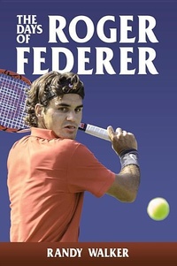 Abbildung von: The Days of Roger Federer - New Chapter Press,U.S.