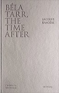Cover: Bela Tarr, the Time After - Univocal Publishing LLC