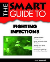 Enlarge image Cover: The Smart Guide to Fighting Infections - Smart Guide Publications