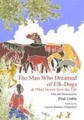 Cover: The Man Who Dreamed of Elk Dogs - Simon + Schuster LLC