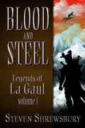 Cover: Blood and Steel (Legends of La Gaul, #1) - Seventh Star Press
