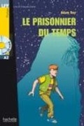 Cover: Le prisonnier du temps + audio download - LFF A2 - Hachette