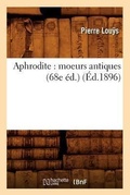 Cover: Aphrodite: Moeurs Antiques (68e Ed.) (Ed.1896) - Hachette Livre - BNF