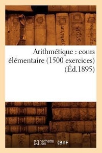 Abbildung von: Arithmetique: Cours Elementaire (1500 Exercices) (Ed.1895) - Hachette Livre - BNF