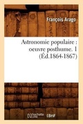 Cover: Astronomie Populaire: Oeuvre Posthume. 1 (Ed.1864-1867) - Hachette Livre - BNF