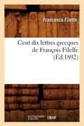 Cover: Cent Dix Lettres Grecques de Francois Filelfe (Ed.1892) - Hachette Livre - BNF