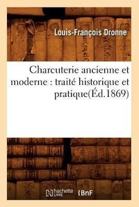 Abbildung von: Charcuterie Ancienne Et Moderne: Traite Historique Et Pratique(ed.1869) - Hachette Livre - BNF