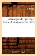 Cover: Chronique de Provence. Etudes Historiques, (Ed.1872) - Hachette Livre - BNF