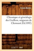 Cover: Chronique Et Genealogie Des Guillem, Seigneurs de Clermont (Ed.1892) - Hachette Livre - BNF