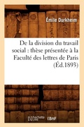 Cover: de la Division Du Travail Social: Th?se Pr?sent?e ? La Facult? Des Lettres de Paris (?d.1893) - Hachette Livre - BNF