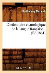 Abbildung von: Dictionnaire Etymologique de la Langue Francaise (Ed.1861) - Hachette Livre - BNF