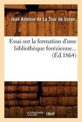 Cover: Essai Sur La Formation d'Une Bibliotheque Forezienne (Ed.1864) - Hachette Livre - BNF