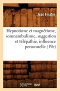 Bild: Hypnotisme Et Magnetisme, Somnambulisme, Suggestion Et Telepathie, Influence Personnelle (19e) - Hachette Livre - BNF