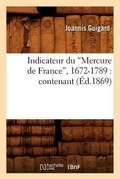 Cover: Indicateur Du Mercure de France, 1672-1789: (Ed.1869) - Hachette Livre - BNF