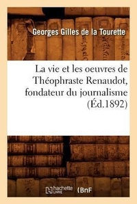 Bild: La Vie Et Les Oeuvres de Theophraste Renaudot, Fondateur Du Journalisme (Ed.1892) - Hachette Livre - Bnf