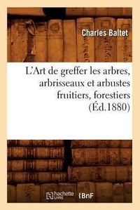 Abbildung von: L'Art de Greffer Les Arbres, Arbrisseaux Et Arbustes Fruitiers, Forestiers (Ed.1880) - Hachette Livre - BNF