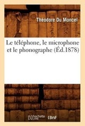 Cover: Le Telephone, Le Microphone Et Le Phonographe (Ed.1878) - Hachette Livre - BNF