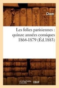 Cover: Les Folies Parisiennes: Quinze Annees Comiques 1864-1879 (Ed.1883) - Hachette Livre - BNF