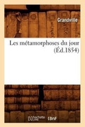 Cover: Les M?tamorphoses Du Jour (?d.1854) - Hachette Livre - BNF