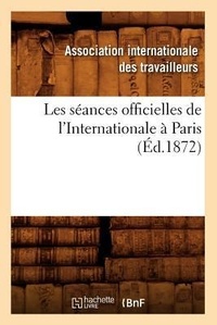 Abbildung von: Les Seances Officielles de l'Internationale A Paris (Ed.1872) - Hachette Livre - Bnf