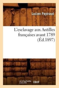 Abbildung von: L'Esclavage Aux Antilles Francaises Avant 1789 (Ed.1897) - Hachette Livre - BNF
