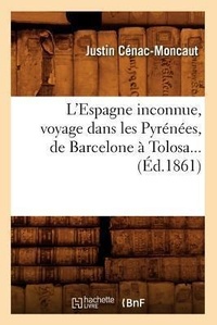 Abbildung von: L'Espagne Inconnue, Voyage Dans Les Pyrenees, de Barcelone A Tolosa (Ed.1861) - Hachette Livre - BNF