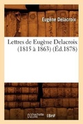 Cover: Lettres de Eugene Delacroix (1815 A 1863) (Ed.1878) - Hachette Livre - BNF