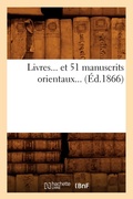 Cover: Livres Et 51 Manuscrits Orientaux (Ed.1866) - Hachette Livre - BNF