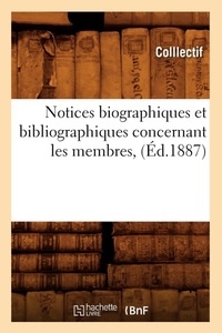 Abbildung von: Notices Biographiques Et Bibliographiques Concernant Les Membres, (Ed.1887) - Hachette Livre - BNF