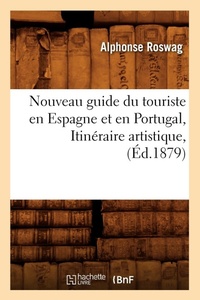 Abbildung von: Nouveau Guide Du Touriste En Espagne Et En Portugal, Itineraire Artistique, (Ed.1879) - Hachette Livre - BNF