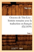 Cover: Oeuvres de Tite-Live: Histoire Romaine Avec La Traduction En Fran?ais. Tome 1 (?d.1839) - Hachette Livre - BNF