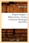 Cover: Propos Rustiques Baliverneries Contes Et Discours d'Eutrapel (Ed.1842) - Hachette Livre - BNF
