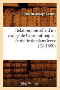 Abbildung von: Relation Nouvelle d'Un Voyage de Constantinople . Enrichie de Plans Levez (Ed.1680) - Hachette Livre - BNF