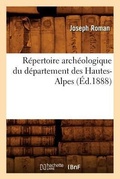 Cover: Repertoire Archeologique Du Departement Des Hautes-Alpes (Ed.1888) - Hachette Livre - BNF