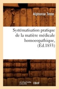 Cover: Systematisation Pratique de la Matiere Medicale Homoeopathique, (Ed.1853) - Hachette Livre - BNF