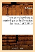 Cover: Trait? Encyclop?dique Et M?thodique de la Fabrication Des Tissus. 2 (?d.1852) - Hachette Livre - BNF