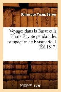 Abbildung von: Voyages Dans La Basse Et La Haute Egypte Pendant Les Campagnes de Bonaparte. 1 (Ed.1817) - Hachette Livre - Bnf