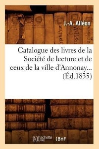 Abbildung von: Catalogue Des Livres de la Societe de Lecture Et de Ceux de la Ville d'Annonay (Ed.1835) - Hachette Livre - BNF