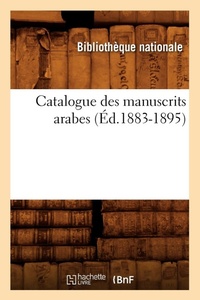 Abbildung von: Catalogue Des Manuscrits Arabes (Ed.1883-1895) - Hachette Livre - BNF