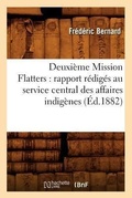 Cover: Deuxieme Mission Flatters: Rapport Rediges Au Service Central Des Affaires Indigenes (Ed.1882) - Hachette Livre - BNF