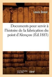 Abbildung von: Documents Pour Servir A l'Histoire de la Fabrication Du Point d'Alencon (Ed.1883) - Hachette Livre - BNF