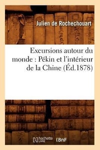 Abbildung von: Excursions Autour Du Monde: P?kin Et l'Int?rieur de la Chine (?d.1878) - Hachette Livre - Bnf
