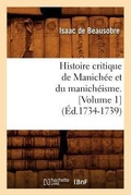 Cover: Histoire Critique de Manichee Et Du Manicheisme. [Volume 1] (Ed.1734-1739) - Hachette Livre - BNF