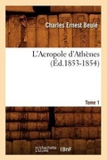 Cover: L'Acropole d'Athenes. Tome 1 (Ed.1853-1854) - Hachette Livre - BNF