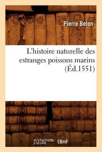 Abbildung von: L'Histoire Naturelle Des Estranges Poissons Marins, (Ed.1551) - Hachette Livre - BNF