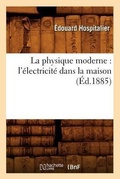 Cover: La Physique Moderne: l'Electricite Dans La Maison (Ed.1885) - Hachette Livre - BNF