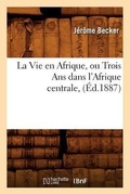 Cover: La Vie En Afrique, Ou Trois ANS Dans l'Afrique Centrale, (Ed.1887) - Hachette Livre - BNF
