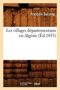 Cover: Les Villages Departementaux En Algerie (Ed.1853) - Hachette Livre - BNF